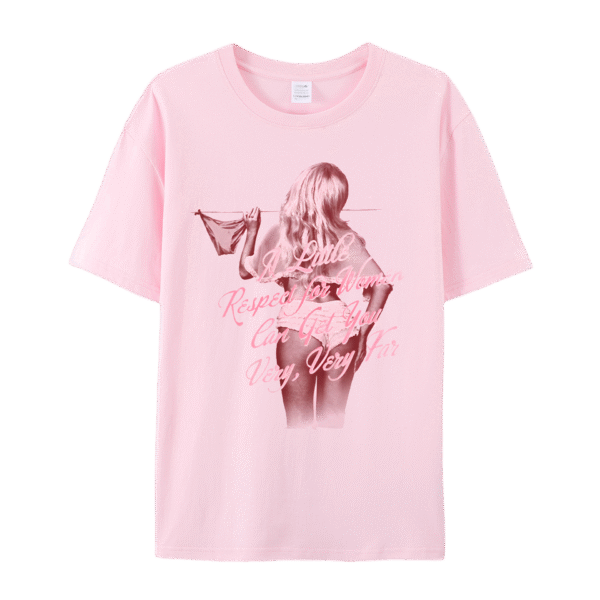 A LITTLE RESPECT FOR WOMEN T-SHIRT
