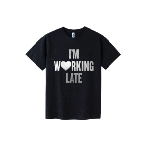 I’M WORKING LATE BLACK T-SHIRT