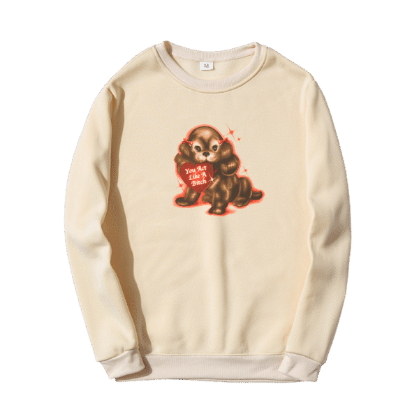 LIKE A BITCH CREWNECK