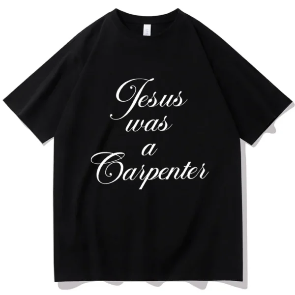 JESUS WAS A CARPENTER T-SHIRT
