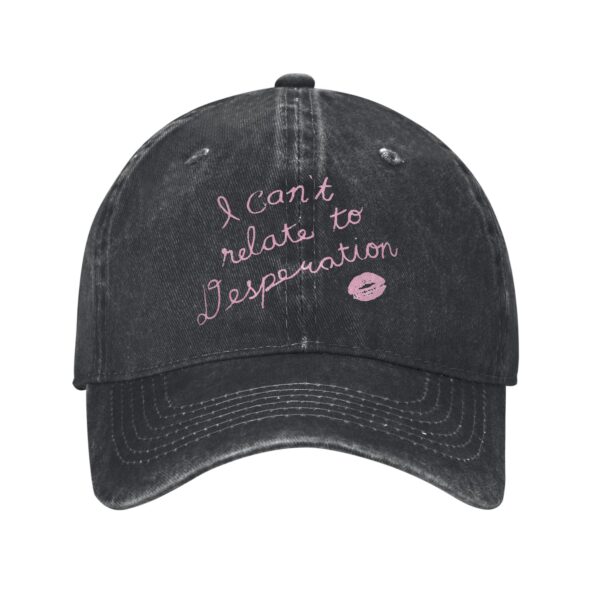 I CAN'T RELATE TO DESPERATION HAT