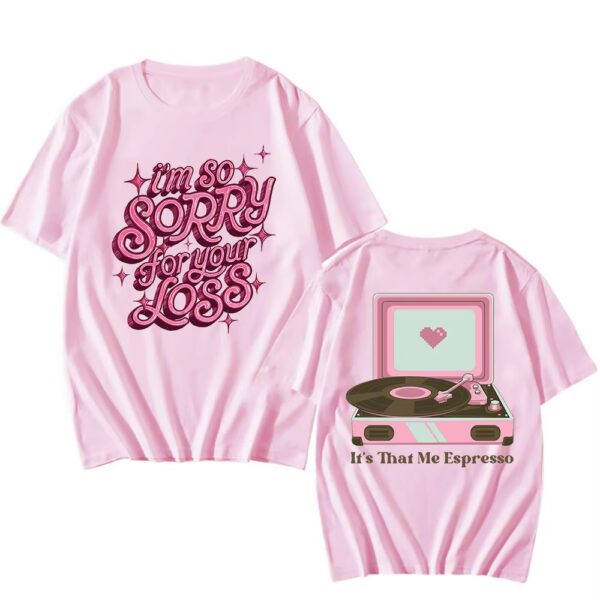 I'M SORRY FOR YOUR LOSS TEE